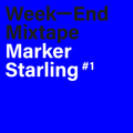 Week-End Mixtape #1: Marker Starling
