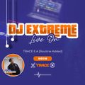 DJ EXTREME Live on TRACE E.A. [Routine Added].