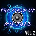 The Mash Up Mix 2023 Vol. 2