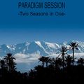 PARADIGM SESSION - Two Seasons In One -