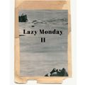 Lazy Monday II
