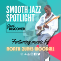 Smooth Jazz Spotlight ft. North 'Tunes' Woodall (50 Mins)
