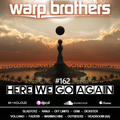 Warp Brothers - Here We Go Again Radio #162