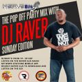 The Pop Off Party Mix Sunday Edition w/ DJ Raver @djraverx1 8/22/2021