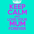 KEEP CALM AND LOVE YOUR MUM FOREVER - HAPPY MOTHER'S DAY MIX - 5 - 14 - 2023