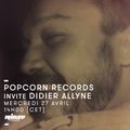 Popcorn Records Invite Didier Allyne - 27 Avril 2016