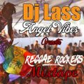 Dj Lass Angel Vibes Presents Reggae Rockers Mixtape 2017