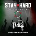 Tetta - Stay Hard Mix - Hardcore 2000-2005 - 09/08/2020