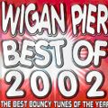 Wigan Pier Best Of 2002 CD 1 [UKBOUNCEHOUSE.COM]