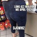 Long Azz Mix for me April 2020