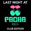 Last Night At PACHA - Ibiza [Club Edition]