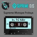 SUPREME DJS MIX TAPE FRIDAYS AUG 18 2017 - DJ KIKE