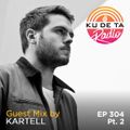 KU DE TA RADIO #304 PART 2 Guest Mix by KARTELL