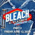 BLEACH: All 90's Alternative - June 12, 2020 - PART 2