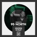 Tribute to 95 NORTH - Selected & Mixed by Amateur At Play