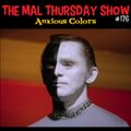 The Mal Thursday Show #176: Anxious Colors
