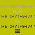 The Rhythm Mix Ep. 40 (Hip Hop, 2000s Hip Hop)