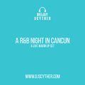 A R&B Night In Cancun - Mixed By DJ Scyther