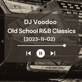 @IAmDJVoodoo - Old School R&B Classics (2023-11-02)