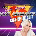 Kick up the 80s with Kat Orman. BBC radio. 29th June 2019