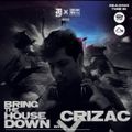 Bring The House Down with CRIZAC