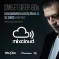 JORDI CARRERAS - Sweet Deep 80s Edition (2 Hours Set Precious Harmonic Mix)