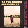 DJ PUL DRUMS SESSION #3 - HOUSE DANCE EDM