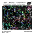 RADIO KAPITAŁ: Enjoy Life: DJ Janis Goblin - Intruders in the Nap-Fantasy Land (2021-09-26)