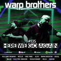 Warp Brothers - Here We Go Again Radio #135