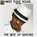 THE BEST OF SANCHEZ MIXED BY MIKEY FLEXX SOUNDS