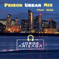 Dj Jorge Arizaga - Prison Urban Mix (Mayo 2020)