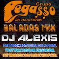 Grupo Pegasso ( Baladas Romanticas Mix ) - DJ Alexis