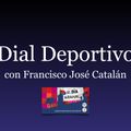 Dial Deportivo con Francisco José Catalán, del lunes 23 d mayo 2016.