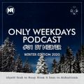 ONLY WEEKDAYS PODCAST #31 (WINTER EDITION 2020) [Mixed by Nelver]