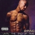 2PAC - UNTIL THE END OF TIME