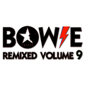 Bowie Remixed Volume 9.