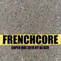 Frenchcore Supermix 2019 mixed by DJ KSD