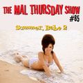 The Mal Thursday Show #85: Summer, Babe 2
