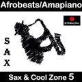 Afrobeats Amapiano Sax & Cool Zone 5