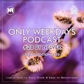 ONLY WEEKDAYS PODCAST #28 (SPRING EDITION 2020) [Mixed by Nelver]