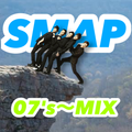 SMAP 07's～ MIX