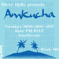 Steve Optix Presents Amkucha on Kane FM 103.7 - Week Ninety