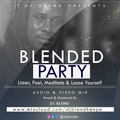 Blended Party (Listen, Feel, Meditate & Loose Yourself) By Dj Blend
