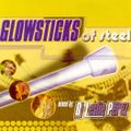 Glowsticks of Steel (Volume 1) (DJLP)