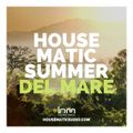 Del Mare  - Housematic Del Mare Summer Closing 2023