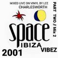 Space Vibez - 2001 - Part // Two Mix 2 - Mixed Live On Vinyl By Lee Charlesworth
