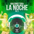 BAILEMOS TODA LA NOCHE MIX VOL 2 BY DJ JJ