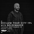 Reclaim Your City #194 avec Noisemaker - 20 Septembre 2016