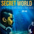 SECRET WORLD #EP-44 (Hindi House & Deep House)