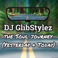 DJ GlibStylez - The SOUL Journey (From Yesterday & Today)
